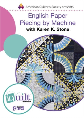English Paper Piecing by Machine - Complete Iquilt Class on by Stone, Karen K.