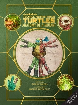Teenage Mutant Ninja Turtles: Anatomy of a Mutant by Ehlers, Patrick