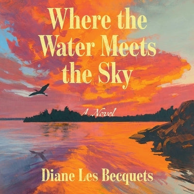 Where the Water Meets the Sky by Becquets, Diane Les