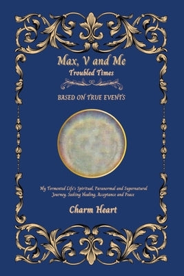 Max, V and Me: Troubled Times by Heart, Charm