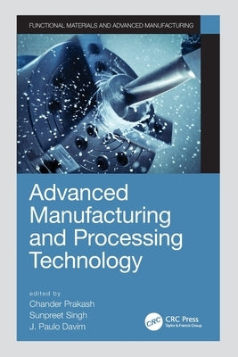 Advanced Manufacturing and Processing Technology by Prakash, Chander