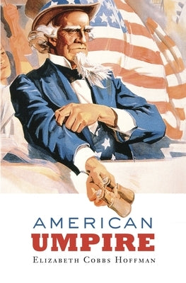 American Umpire by Hoffman, Elizabeth Cobbs