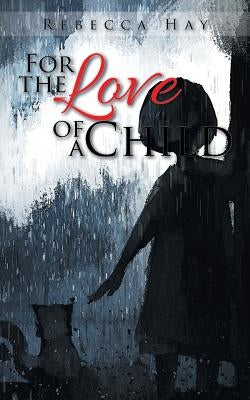 For the Love of a Child by Hay, Rebecca