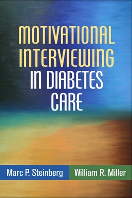 Motivational Interviewing in Diabetes Care by Steinberg, Marc P.