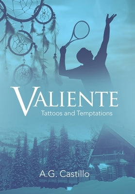 Valiente: Tattoos and Temptations by Castillo, A. G.