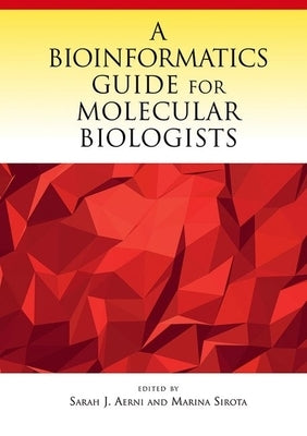 A Bioinformatics Guide for Molecular Biologists by Aerni, Sarah