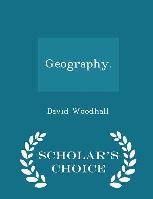Geography. - Scholar's Choice Edition by Woodhall, David