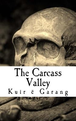 The Carcass Valley by Garang, Kuir E.