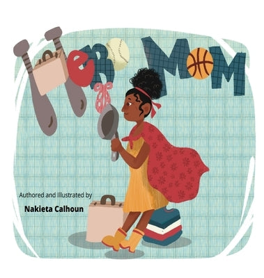 Hero Mom by Calhoun, Nakieta