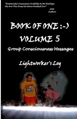 Book Of One Volume 5: Group Consciousness Messages by M, Sa