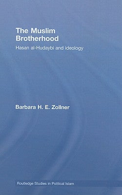 The Muslim Brotherhood: Hasan al-Hudaybi and ideology by Zollner, Barbara