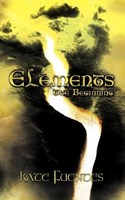 Elements: The Beginning by Fuentes, Kate