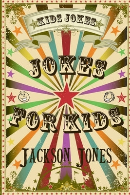 Kids Jokes: Jokes For Kids by Jones, Jackson