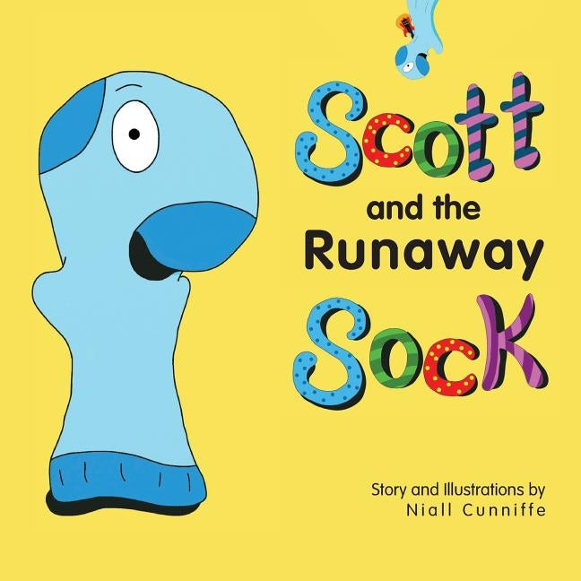 Scott and the Runaway Sock: A heartwarming story of friendship by Cunniffe, Niall
