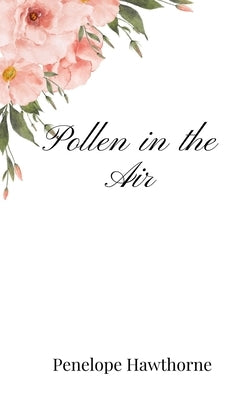 Pollen in the Air by Hawthorne, Penelope