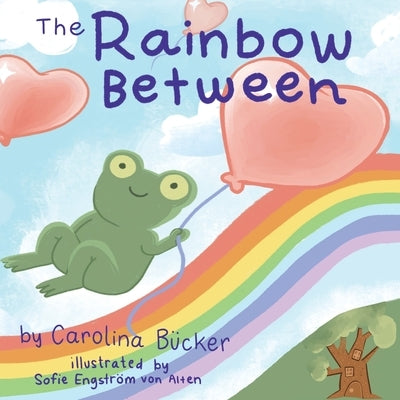 The Rainbow Between by B?cker, Carolina