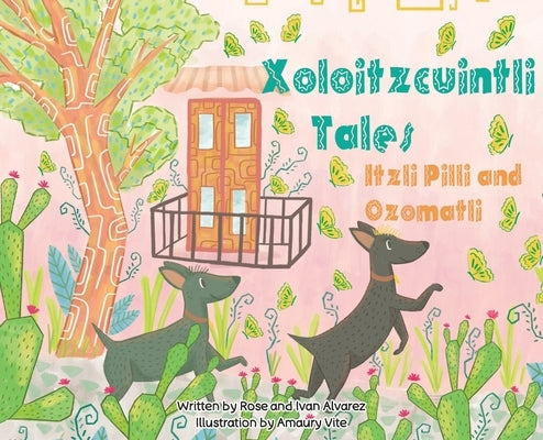 Xoloitzcuintli Tales Itzli Pilli and Ozomatli by Alvarez, Rose