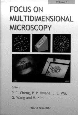 Focus on Multidimensional Microscopy - Volume 1 by Cheng, Ping-Chin