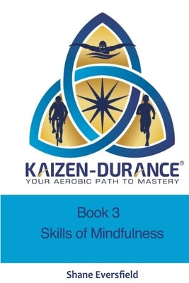 Kaizen-durance Book 3: Mindfulness Skills Training for Endurance Athletes by Hudson, Mat