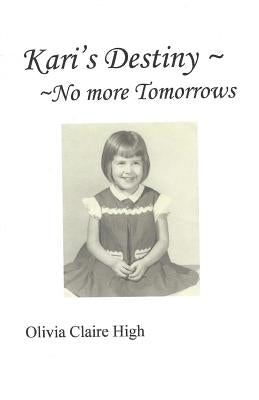 Kari's Destiny No More Tomorrows by High, Olivia Claire