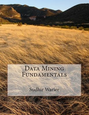 Data Mining Fundamentals by Warier, Sudhir