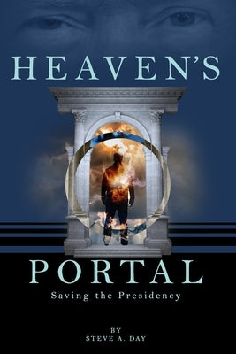 Heaven's Portal: Saving the Presidency by Day, Stuart