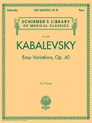 Easy Variations, Op. 40: Schirmer Library of Classics Volume 2059 by Kabalevsky, Dmitri
