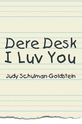 Dere Desk I Luv You by Schulman-Goldstein, Judy