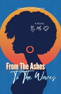 From The Ashes To The Waves by Kj