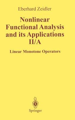 Nonlinear Functional Analysis and Its Applications: II/ A: Linear Monotone Operators by Zeidler, E.
