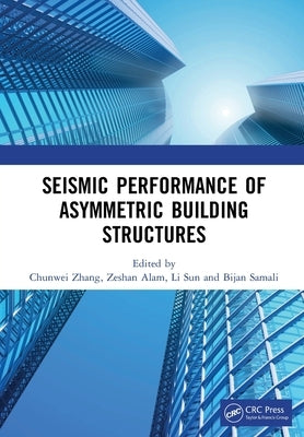 Seismic Performance of Asymmetric Building Structures by Zhang, Chunwei