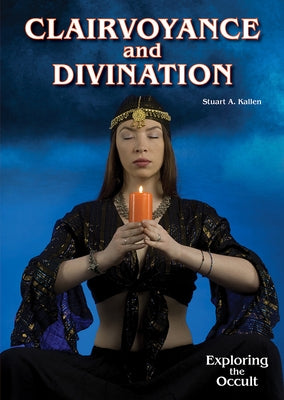 Clairvoyance and Divination by Kallen, Stuart A.