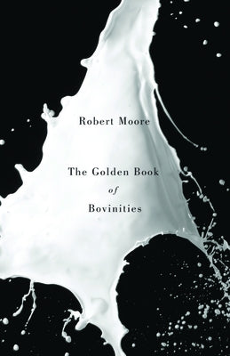 The Golden Book of Bovinities by Moore, Robert