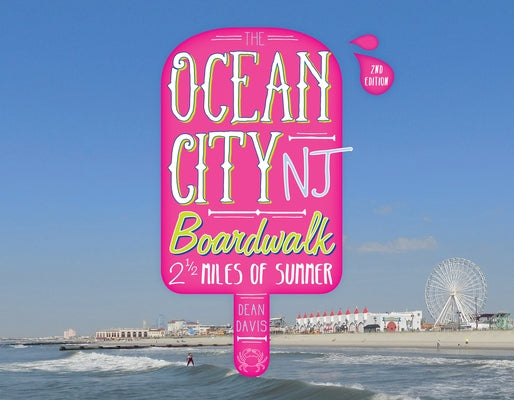 The Ocean City NJ Boardwalk: Two-And-A-Half Miles of Summer by Davis, Dean