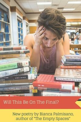 Will this be on the Final? by Palmisano, Bianca