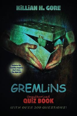 Gremlins Unauthorized Quiz Book by Gore, Killian H.