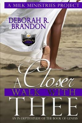 A Closer Walk with Thee: Bible Study of the Book of Genesis by Ministries, Milk