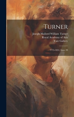 Turner: 1775-1851, Issue 28 by Gallery, Tate