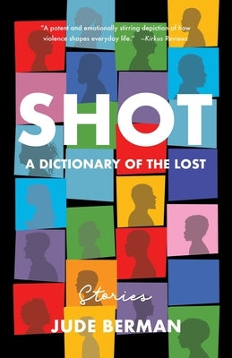 Shot: A Dictionary of the Lost by Berman, Jude