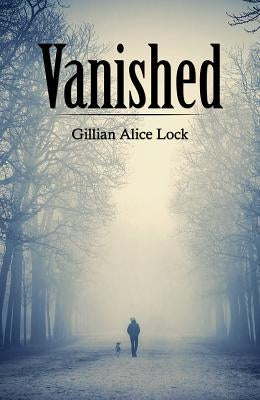 Vanished by Gillian Alice Lock