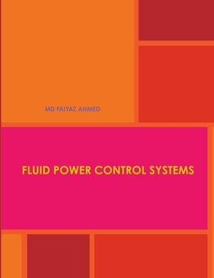 Fluid Power Control Systems by Ahmed, Faiyaz