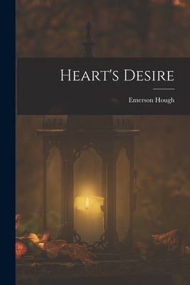 Heart's Desire by Hough, Emerson