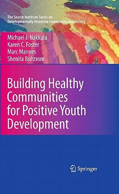 Building Healthy Communities for Positive Youth Development by Nakkula, Michael J.