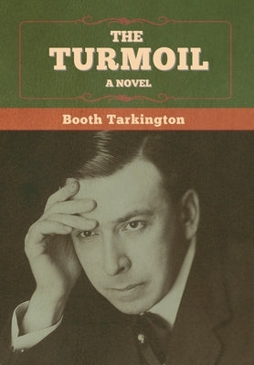 The Turmoil by Tarkington, Booth