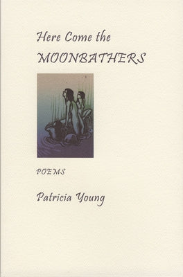 Here Come the Moonbathers by Young, Patricia