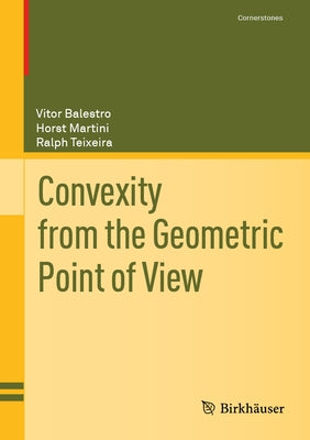 Convexity from the Geometric Point of View by Balestro, Vitor