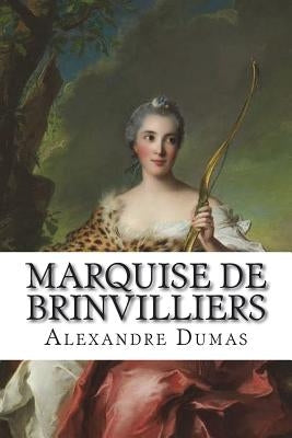 Marquise De Brinvilliers by Dumas, Alexandre