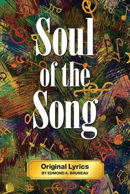 Soul of the Song - Original Lyrics by Edmond A. Bruneau by Bruneau, Edmond A.