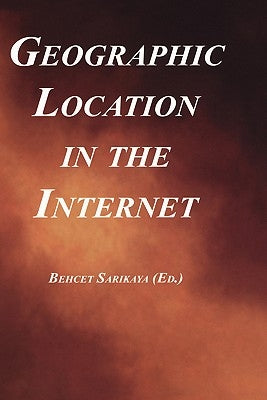 Geographic Location in the Internet by Sarikaya, Behcet