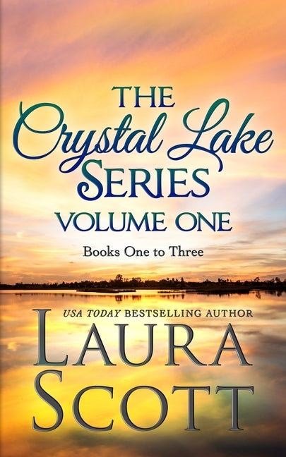 The Crystal Lake Series Volume 1: A Small Town Christian Romance by Scott, Laura